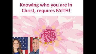 June 13 (Year 4) Knowing your IDENTITY in CHRIST requires FAITH - Tiffany Root & Kirk VandeGuchte