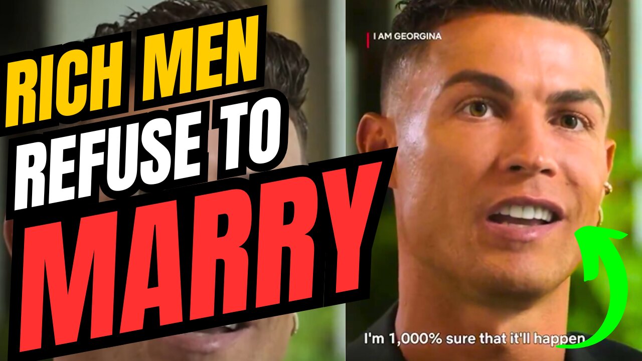 RICH Men REFUSE To Marry Their Long Term Girlfriends, and GUESS WHOSE MAD - Cristiano Ronaldo