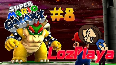 Bowser Gets Burned: Let's Play Super Mario Galaxy #8 (LozPlaya)