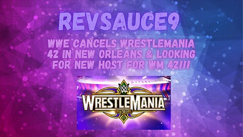 WWE Cancels WrestleMania 42 in New Orleans & Looking For New Host For WM 42!!!