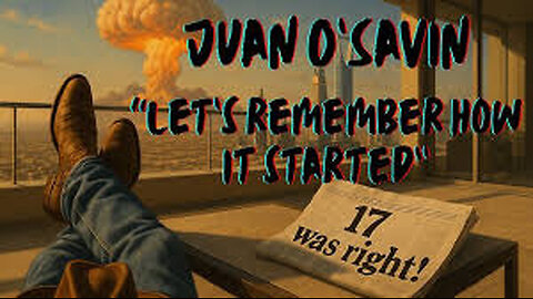 Juan O Savin w/ Alpha Warrior: "LET'S REMEMBER HOW IT STARTED"! - 6/26/25