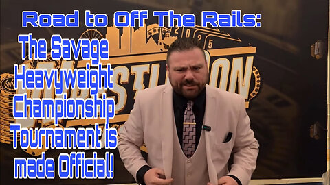 Road to Off The Rails: The Savage Heavyweight Championship Tournament is made Official!