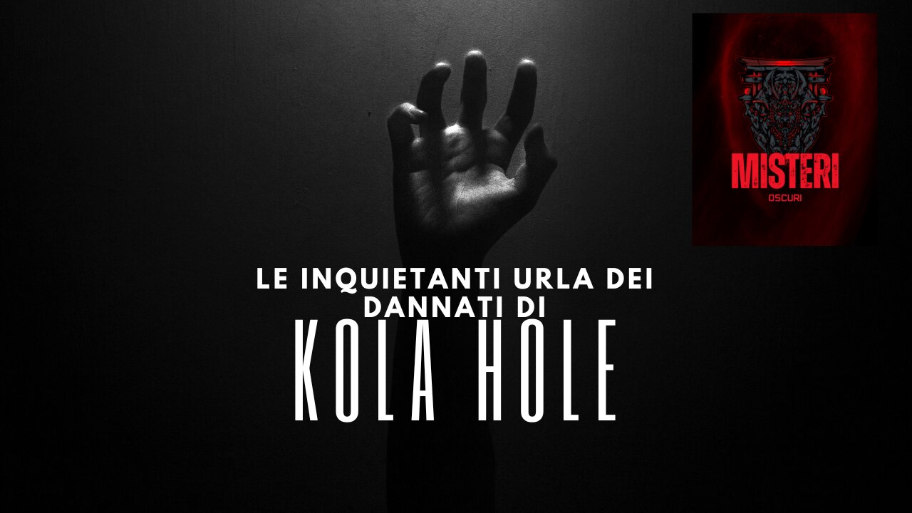 Le Inquietanti Urla dei Dannati di Kola Hole