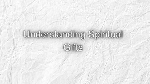 Understanding Spiritual Gifts