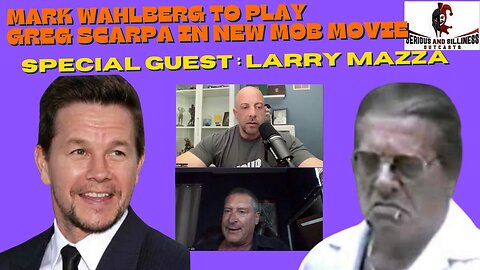 Mark Wahlberg to play Greg Scarpa in new Mob movie! Special guest: Larry Mazza!