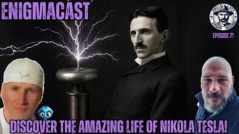Discover the AMAZING Life of Nikola Tesla! #EnigmaCast Episode 71