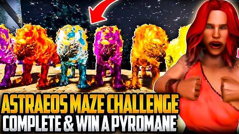 Astraeos Maze Challenge: Complete & Win A Pyromane | Ark ASA PVE