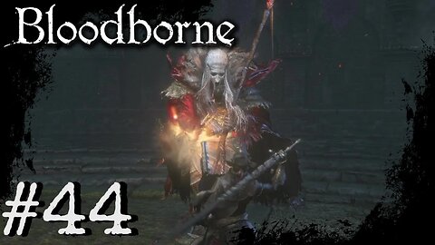 Bloodborne (PS4) Playthrough Part: 44