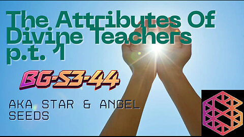 BG-S3-44: The Attributes of Divine teachers w/ Transcending Ascension