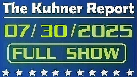 The Kuhner Report - July 30 2025 FULL SHOW