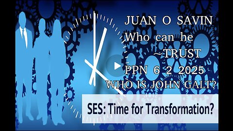 PPN-JUAN O SAVIN- President Trump, Who can he Trust? WHO IS John Galt?