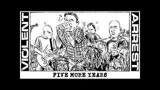 Violent Arrest - Five More Years (Artcore)....PLEASE LIKE AND SUBSCRIBE, IT'S FREE