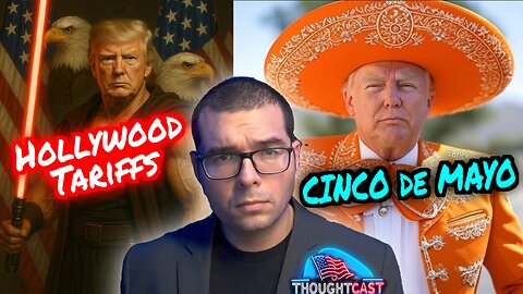 CINCO DE MAYO. Trump unleashes Tariffs on HOLLYWOOD. CNN Cartel interview TC 5/5/25