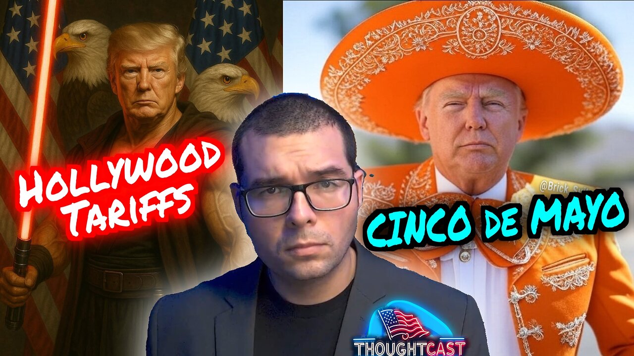 CINCO DE MAYO. Trump unleashes Tariffs on HOLLYWOOD. CNN Cartel interview TC 5/5/25
