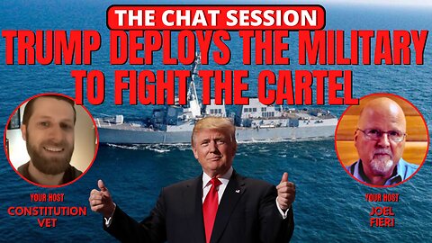 TRUMP DEPLOYS THE MILITARY TO FIGHT THE CARTEL | THE CHAT SESSION