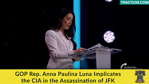GOP Rep. Anna Paulina Luna Implicates the CIA in the Assassination of JFK