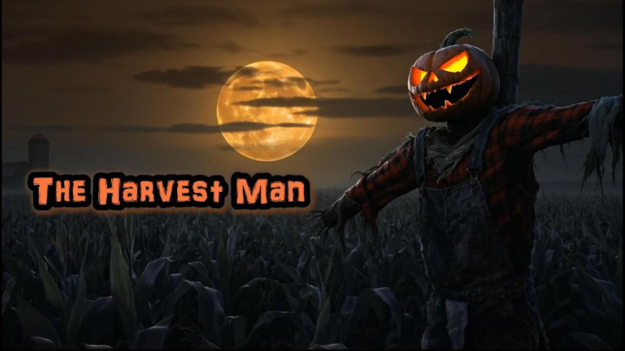 THE HARVEST MAN (Halloween, Horror, Folklore, Supernatural, Paranormal)