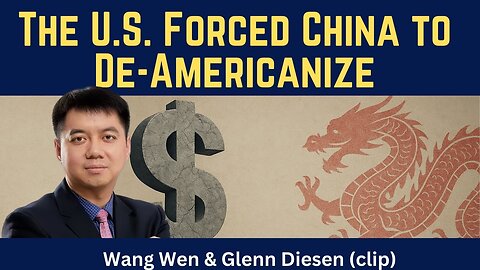 Wang Wen (clip): The U.S. Forced China to De-Americanize