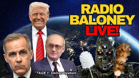 Radio Baloney Live! Canada Demoralized, Liberal Spending, Trump Tariffs, Cleaning Terminator, Memes