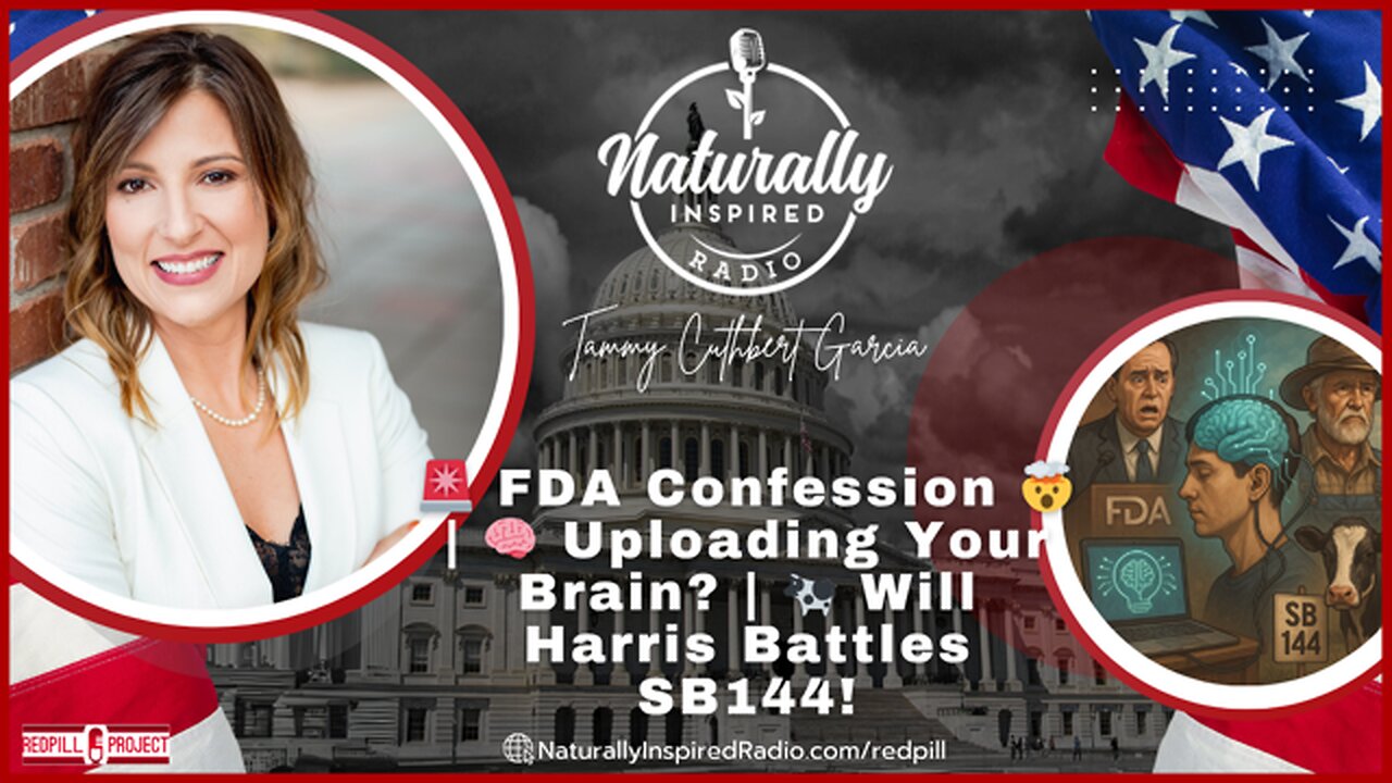 🚨 FDA Confession 🤯 | 🧠 Uploading Your Brain? | 🐄 Will Harris Battles SB144!