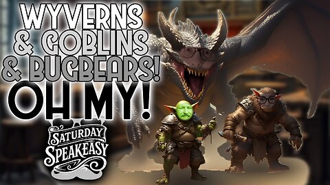 Wyverns & Goblins & Bugbears (Oh My!) - Nerdcognito Saturday Speakeasy - 12.06.2025