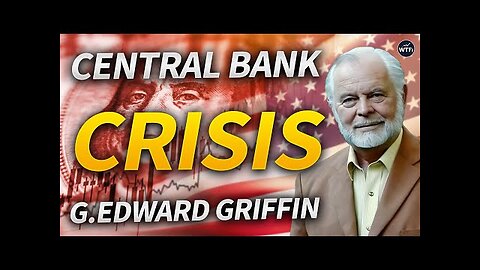MUST WATCH!! Central Banks Driving the World into Crisis with G. Edward Griffin