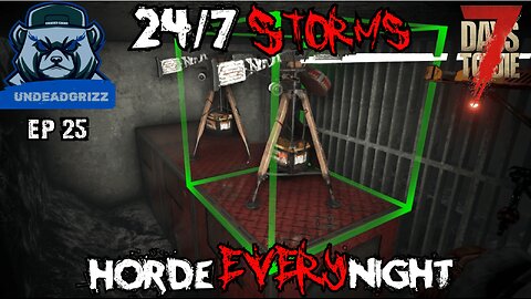 7 Days to Die 24/7 Storms + Horde Every Night | Ep25 – ADDING THE FINISHING TOUCHES!