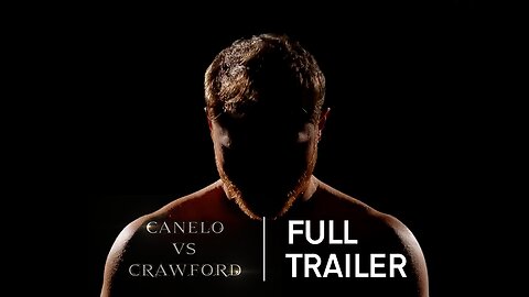 Canelo vs Crawford | Full Trailer