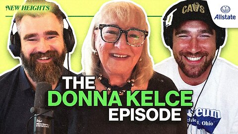 Donna Kelce on Sibling Friendships, Young Love and What Moms Really Want for Mothers Day |EP 138