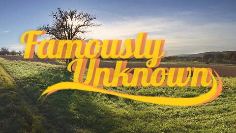 Sunday Worship Celebration | Famously Unknown - Still!