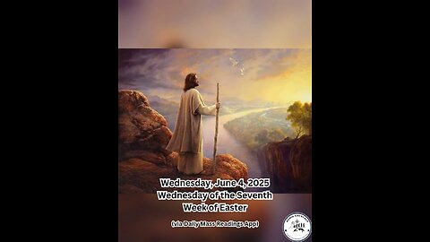 Wednesday, June 4, 2025 Wednesday of the Seventh Week of Easter #faith #readings #easter2025