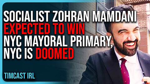 Socialist Zohran Mamdani Expected To WIN NYC Mayoral Primary, NYC Is DOOMED