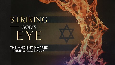 Striking God’s Eye — The Ancient Hatred Rises Globally | Zechariah 2:8