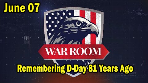 Bannons War Room Update Today June 7: "Remembering D-Day 81 Years Ago"
