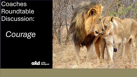 ALD Coaches Roundtable Discussion: Courage!