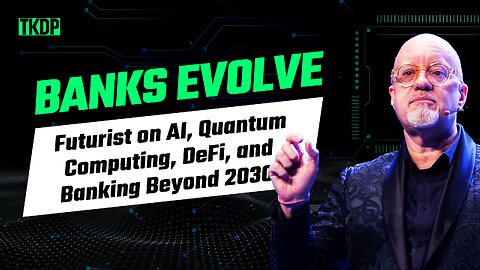 Banks Evolve: Futurist on AI, Quantum Computing, DeFi, and Banking Beyond 2030| Brett King| Ep. 71