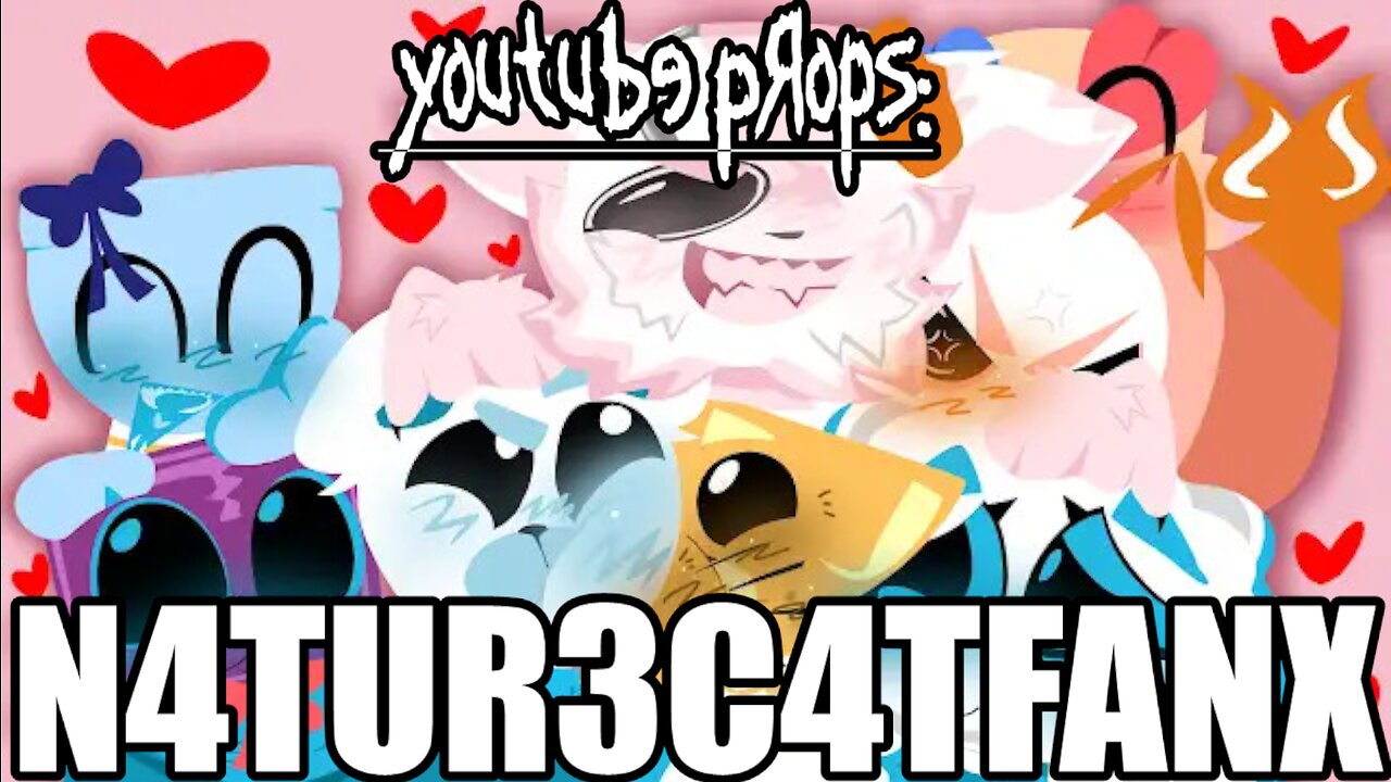 YouTube Props: N4TUR3C4TFANX