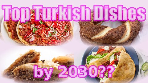 Master the Trend: Top Turkish Dishes by 2030