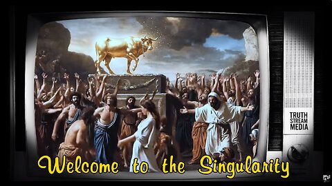 Welcome to the Singularity - Truthstream Media