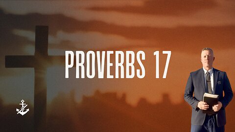 Proverbs 17 - Pastor Dillon Awes | Anchor Baptist Church