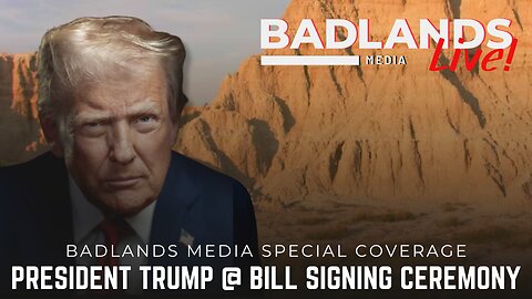 Badlands Media Special Coverage - President Trump at Bill Signing Ceremony