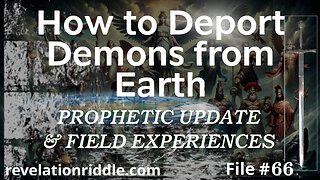 How to Deport Demons - Follow Up DEMONOLOGY | END OF EVIL AGE | KINGDOM AGE