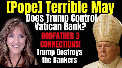Melissa Redpill Situation Update 05.05.25: "Trump - Pope's Terrible May! Vatican Bank"