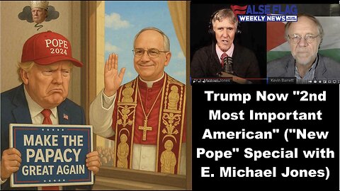 Trump Now 2nd Most Important American (FFWN “New Pope” Special with E. Michael Jones)
