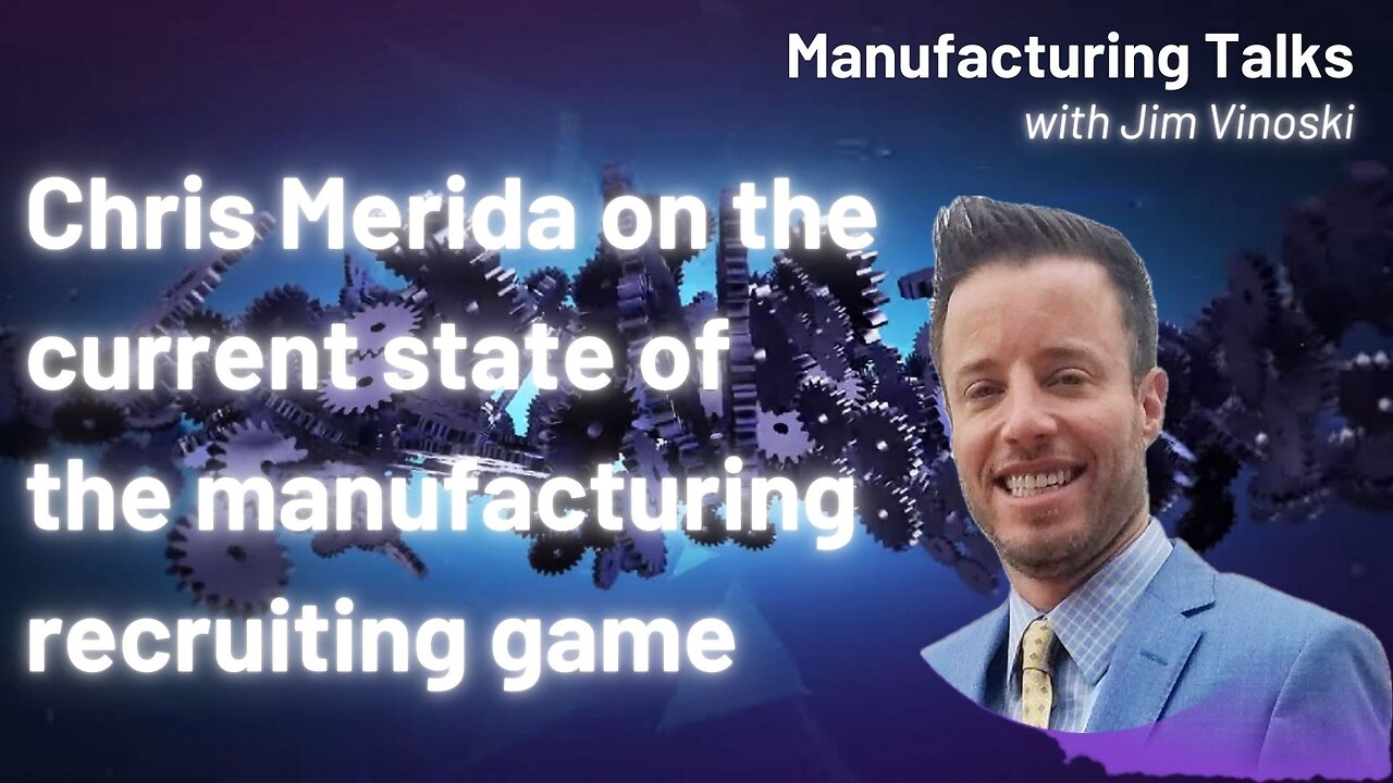 Chris Merida on all the latest in manufacturing recruiting