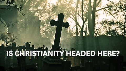 Why Are People Christians Today? Is Christianity Dying Out? Will The Christian Be Extinct? Soon?