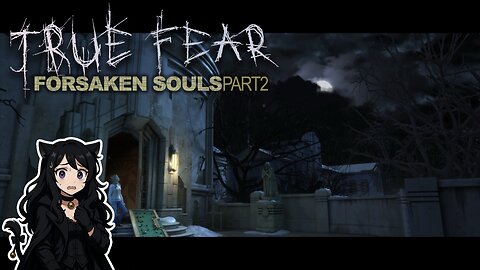 Livestream of True Fear: Forsaken Souls Part 2