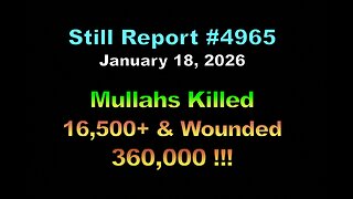 4965, Mullahs Killed 16,500 + & Wounded 360,000 !!!