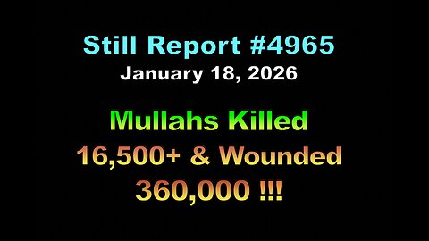 4965, Mullahs Killed 16,500 + & Wounded 360,000 !!!