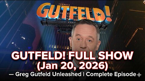 Gutfeld! FULL SHOW (Jan 20, 2026) — Greg Gutfeld Unleashed | Complete Episode
